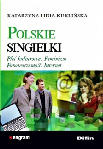Polskie singielki. Płeć kulturowa. Feminizm. Ponowoczesność. Internet