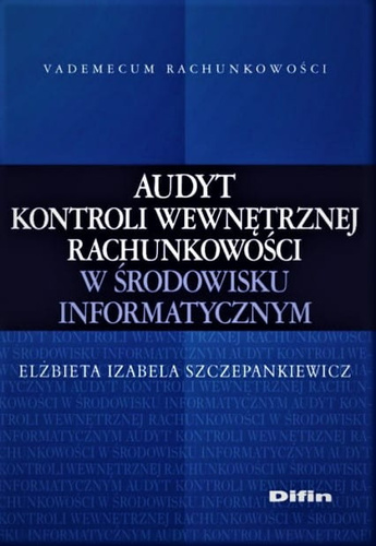 Audyt kontroli wewnętrznej rachunkowości w środowisku informatycznym
