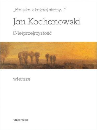 „Fraszka z każdej strony…”. (Nie)przejrzystość. Wiersze