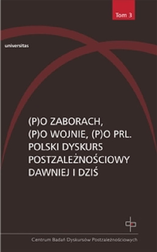 (P)o zaborach, (p)o wojnie, (p)o PRL. Polski dyskurs postzależnościowy dawniej i dziś