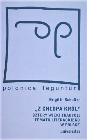 Z chłopa król. Cztery wieki tradycji tematu literackiego w Polsce