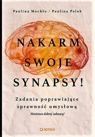 Nakarm swoje synapsy! Zadania poprawiające sprawność umysłową