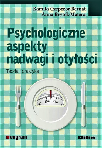 Psychologiczne aspekty nadwagi i otyłości. Teoria i praktyka