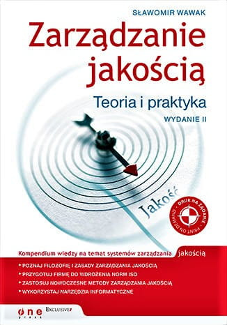Zarządzanie jakością. Teoria i praktyka. Wydanie II