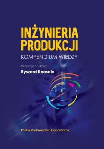 Inżynieria produkcji. Kompendium wiedzy