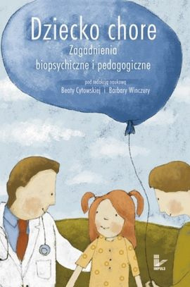 Dziecko chore  Zagadnienia biopsychiczne i pedagogiczne