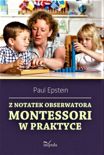 Z notatek obserwatora. Montessori w praktyce