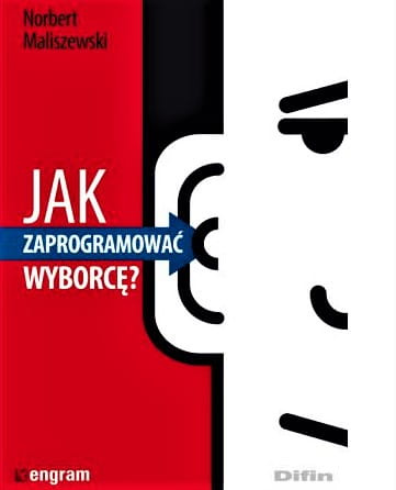 Jak zaprogramować wyborcę?