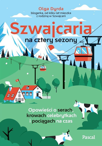 Szwajcaria na cztery sezony. Opowieści o serach...