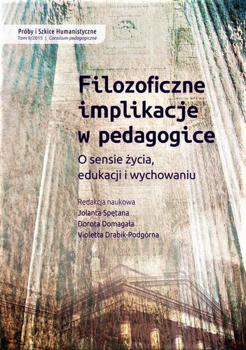Filozoficzne implikacje w pedagogice O sensie życia, edukacji i wychowaniu