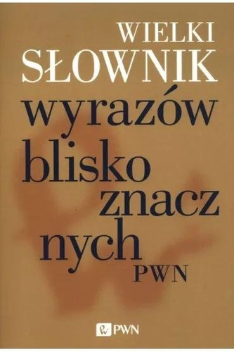 Wielki słownik wyrazów bliskoznacznych PWN