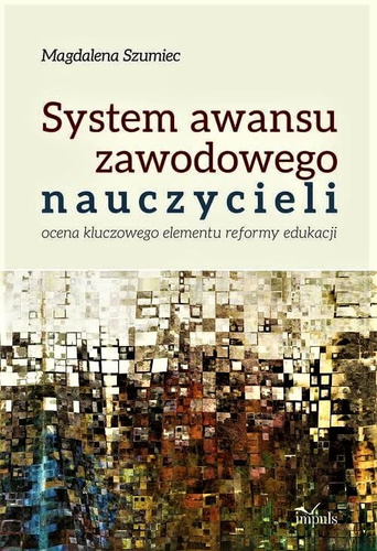 System awansu zawodowego nauczycieli  Ocena kluczowego elementu reformy edukacji