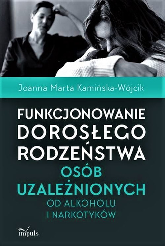 Funkcjonowanie dorosłego rodzeństwa osób uzależnionych od alkoholu i narkotyków