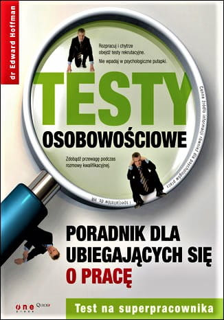 Testy osobowościowe. Poradnik dla ubiegających się o pracę