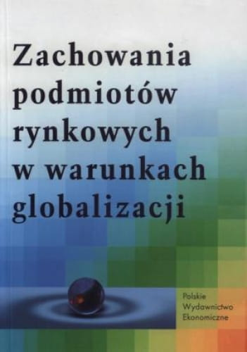Zachowania podmiotów rynkowych w warunkach globalizacji