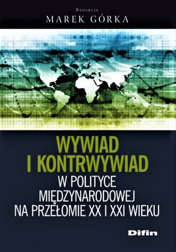 Wywiad i kontrwywiad w polityce międzynarodowej na przełomie XX i XXI wieku