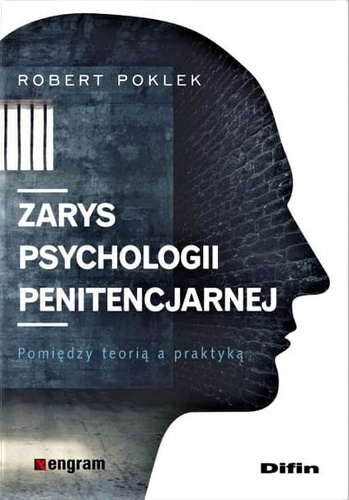 Zarys psychologii penitencjarnej. Pomiędzy teorią a praktyką