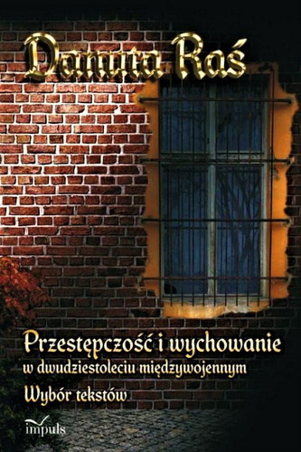 Uwagi o więzieniach, zapobieganiu występkom i wychowaniu młodzieży  Wybór tekstów z XVI–XX wieku