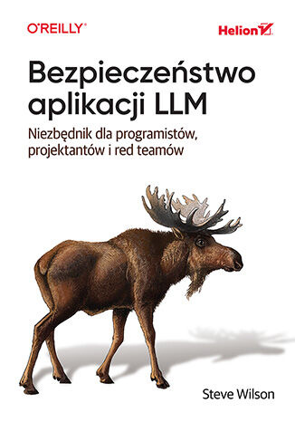 Bezpieczeństwo aplikacji LLM. Niezbędnik dla programistów, projektantów i red teamów
