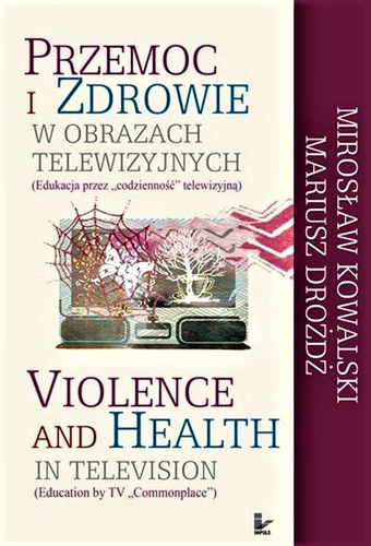 Przemoc i zdrowie w obrazach telewizyjnych Edukacja przez codzienność" telewizyjną"