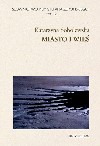 Słownictwo pism Stefana Żeromskiego. Miasto i wieś. Tom 12