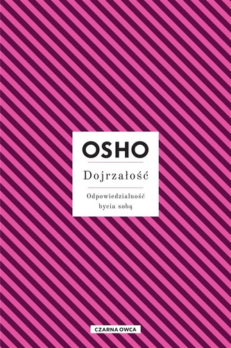 Dojrzałość. Odpowiedzialność bycia sobą