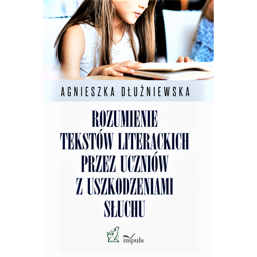 Rozumienie tekstów literackich przez uczniów z uszkodzeniami słuchu