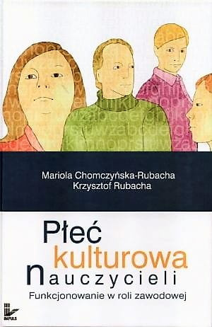 Płeć kulturowa nauczycieli  Funkcjonowanie w roli zawodowej