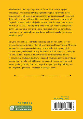 Siła emocji. Jak je rozpoznać, kontrolować i ułatwić sobie życie