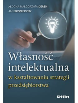 Własność intelektualna w kształtowaniu strategii przedsiębiorstwa