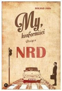 My konformiści. Przeżyć w NRD