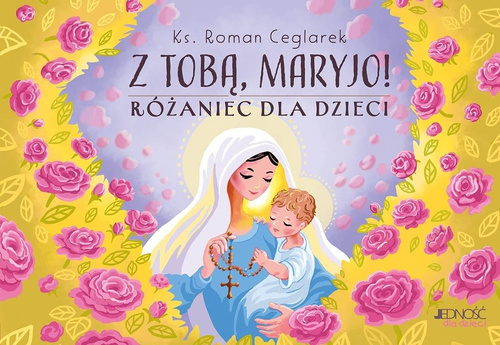 Z Tobą, Maryjo!. Różaniec dla dzieci
