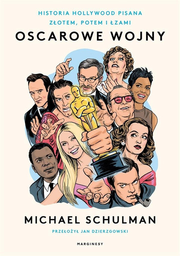 Oscarowe wojny. Historia Hollywood pisana złotem..