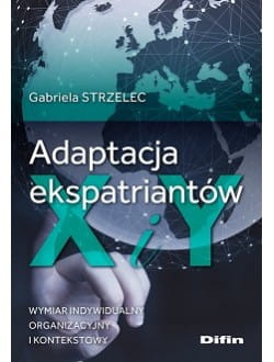 Adaptacja ekspatriantów X i Y. Wymiar indywidualny, organizacyjny i kontekstowy