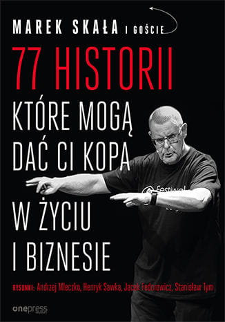 77 historii które mogą dać ci kopa w życiu i biznesie