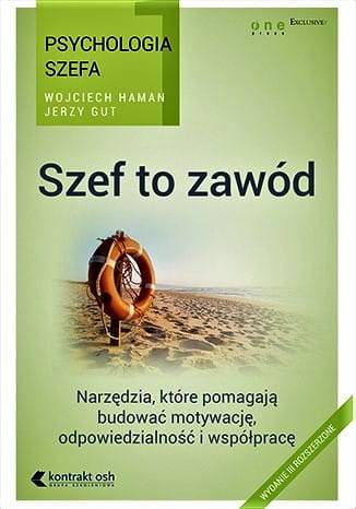 Psychologia szefa 1. Szef to zawód. Wydanie III rozszerzone