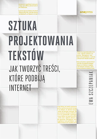 Sztuka projektowania tekstów. Jak tworzyć treści, które podbiją internet
