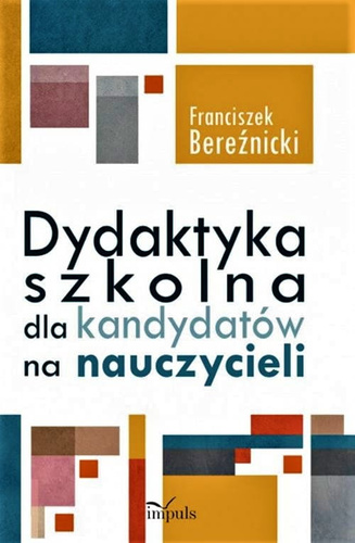 Dydaktyka szkolna dla kandydatów na nauczycieli Podręcznik akademicki