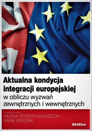 Aktualna kondycja integracji europejskiej w obliczu wyzwań zewnętrznych i wewnętrznych