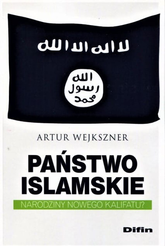 Państwo Islamskie. Narodziny nowego kalifatu?