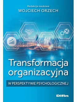 Transformacja organizacyjna w perspektywie psychologicznej