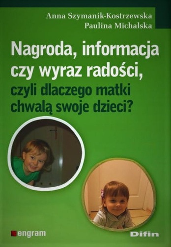 Nagroda, informacja czy wyraz radości, czyli dlaczego matki chwalą swoje dzieci?