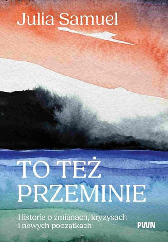 To też przeminie. Historie o zmianach, kryzysach..