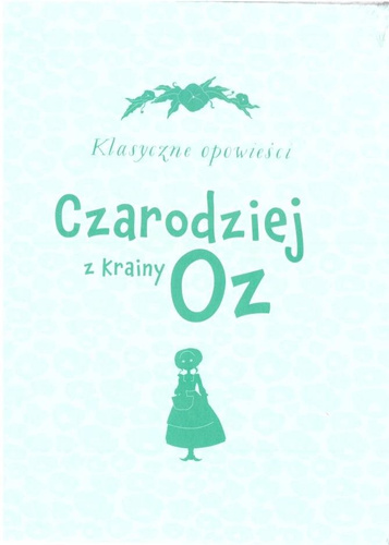 Klasyczne opowieści. Czarodziej z Krainy Oz