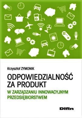 Odpowiedzialność za produkt w zarządzaniu innowacyjnym przedsiębiorstwem