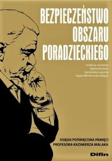 Bezpieczeństwo obszaru poradzieckiego. Księga poświęcona pamięci Profesora Kazimierza Malaka