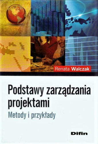 Podstawy zarządzania projektami. Metody i przykłady