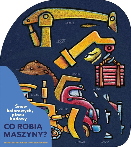 Snów kolorowych, placu budowy. Co robią maszyny?