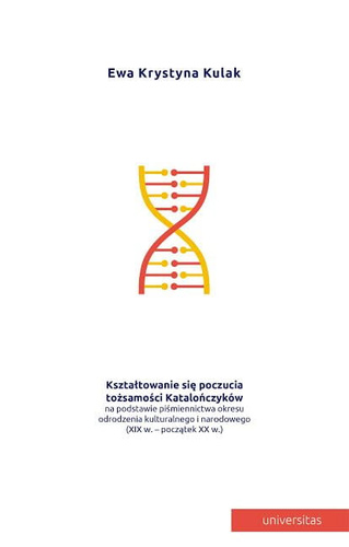 Kształtowanie się poczucia tożsamości Katalończyków na podstawie piśmiennictwa okresu odrodzenia kulturalnego i narodowego (XIX w.- początek XX w.)
