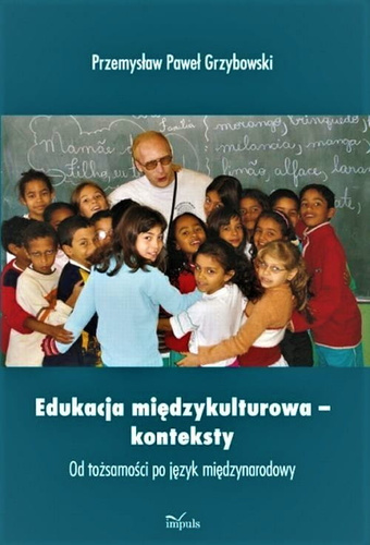 Edukacja międzykulturowa – konteksty  Od tożsamości po język międzynarodowy